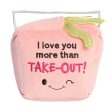 I Love You More Than Takeout Plush 9  Discount