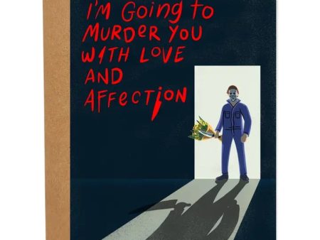 Card Michael Myers I m Going To Murder You With Love And Affection Online now