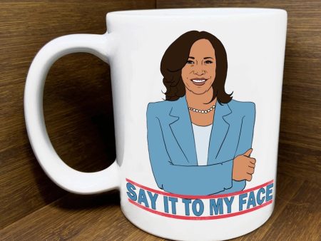 Kamala Harris Say It To My Face Mug Supply