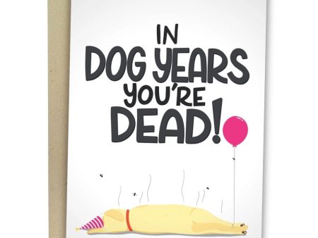 Card In Dog Years You re Dead Birthday Sale