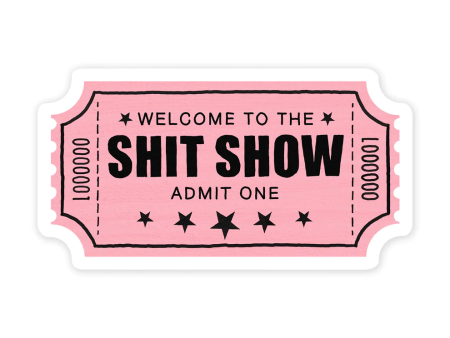 Welcome To The Shit Show Sticker Ticket Online