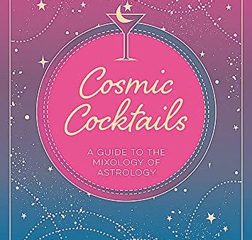 Cosmic Cocktails A Guide To The Mixology Of Astrology Book on Sale