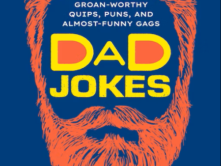 Dad Jokes Groan Worthy Quips, Puns And Almost Funny Gags Book Cheap