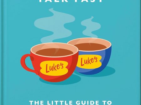 Life s Short Talk Fast Little Guide To Gilmore Girls on Sale